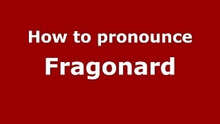 How to pronounce Fragonard