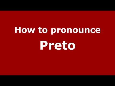 How to pronounce Preto
