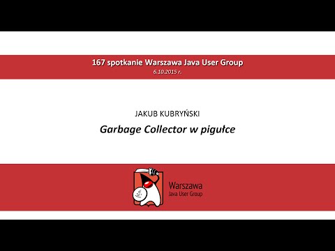 WJUG #167 - Garbage Collector w pigułce - Jakub Kubryński