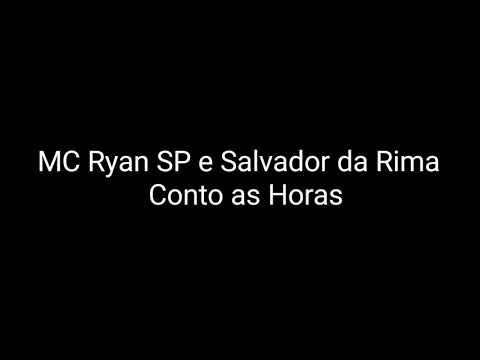 ( LETRA ) MC Ryan SP e Salvador da Rima - Conto as Horas