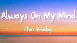 Elvis Presley - Always On My Mind (Lyrics)