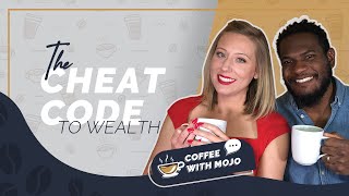 Ep. 27 The Cheat Code to Wealth