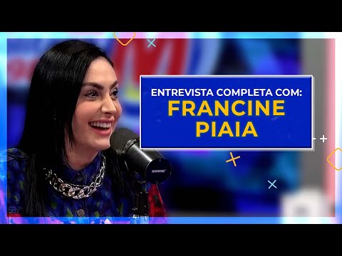 FRANCINE PIAIA - ENTREVISTA COMPLETA