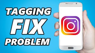 How to Fix Instagram Tag People Problem (2024)