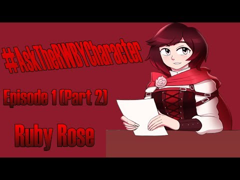 #AskTheRWBYCharacter | Episode 1 (Part 2) | Ruby Rose