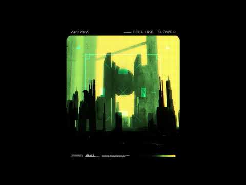 AREZRA - Feel Like (Slowed) [Official Audio]