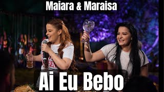 Ai Eu Bebo - Maiara &amp; Maraisa