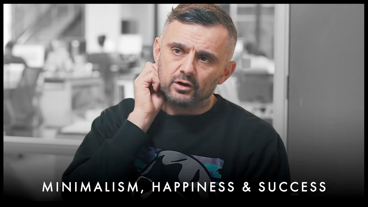THE TRUTH ABOUT MINIMALISM, HAPPINESS & SUCCESS - Gary Vaynerchuk Motivation