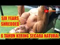 MOTIVATION SHREDDED NATURAL FITNESS INDONESIA, SIX YEARS SHREDDED ALL YEARS AROUND
