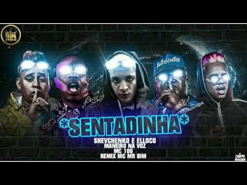 SHEVCHENKO E ELLOCO, MR BIM, MANEIRO NA VOZ E MC 10G - SENTADINHA - BREGA FUNK 2019