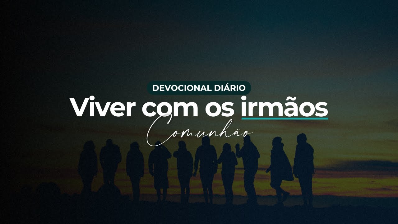Devocional Diário | VIVER COM OS IRMÃOS | Ruan Noce