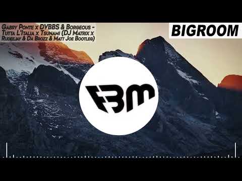 Gabry Ponte x DVBBS & Borgeous - Tutta L'Italia x Tsunami (DJ Matrix x Rudeejay &Da Brozz & Matt Joe