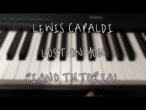Lost On You- Lewis Capaldi Piano Tutorial