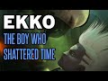 LoL EKKO The Boy Who Shattered Time Champion ...