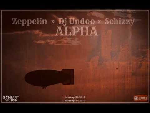 SCHIZZY - Alpha ! feat ZEPPELIN x DJ UNDOO