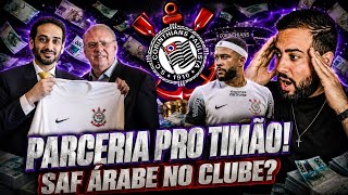🚨🔥ÁRABES NA COMPRA DO CORINTHIANS? TRANSFORMAÇÃO EM SAF! RENOVAÇÃO E PARCERIA DO MEMPHIS PRO TIMÃO!
