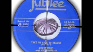 BIlly Ward And The Dominos - Take Me Back To Heaven - JUBILEE 5213 - 7/55