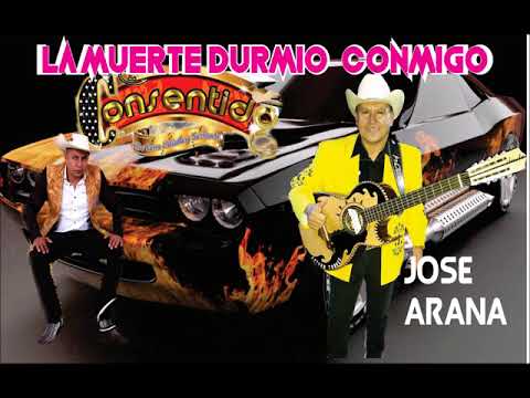 LA MUERTE DURMIO CONMIGO DUETAZO EL CONSENTIDO Y JOSE ARANA  EN VIVO