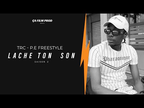 TRC - P.E FREESTYLE (Ceci n'est pas un clip)  | LACHE TON SON 2 AVEC ÇA FILM PROD [EXCLU]