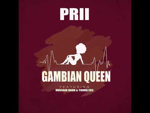 Prii Ft Hussain dada & Youngebs - Gambian Queen