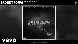 Project Poppa - What You Sayin' (Audio)