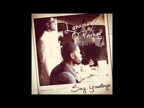 Q Parker & LeMarvin - Say Goodbye ( NEW SONG 2012 ) ( PROD BY Nightfloor )