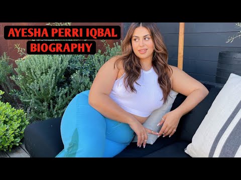 Ayesha Perri Iqbal Biography | Wiki facts | age height weight nationality profession net worth