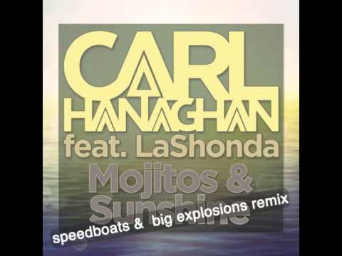 Carl Hanaghan feat. LaShonda - Mojitos & Sunshine (Speedboats & Big Explosions Remix)