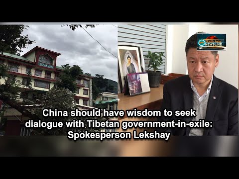 China should have wisdom to seek dialogue with Tibetan government in exile Spokesperson Lekshay