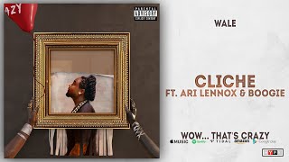 Wale - Cliche Ft. Ari Lennox &amp; Boogie (Wow... that&#39;s crazy)