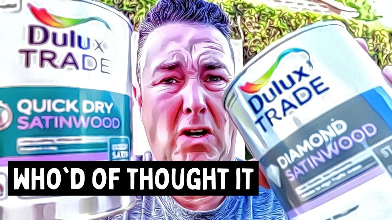 Dulux Quick Dry Satinwood & Dulux Diamond Satinwood - Review
