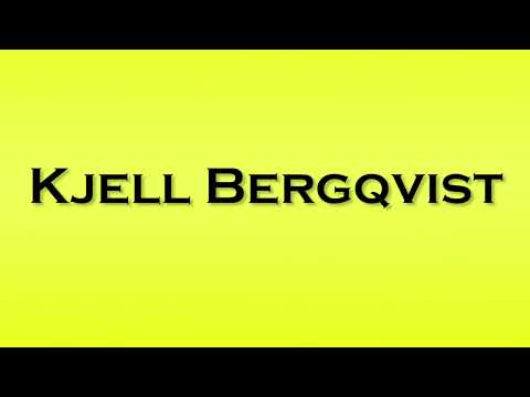Pronunciation of Kjell Bergqvist
