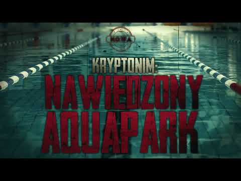 Kryptonim: Nawiedzony Aquapark - CreepyPasta [PL]