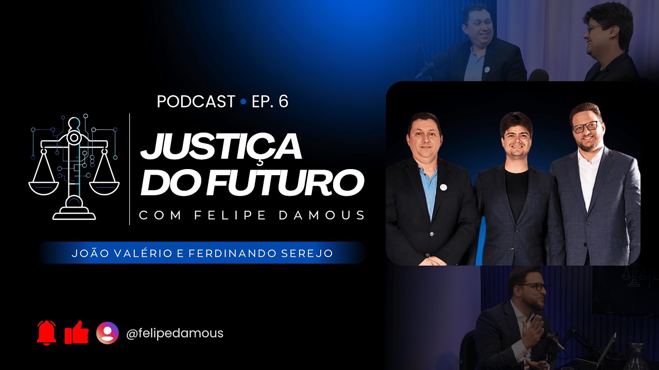 EP. #06 - O Futuro do Judiciário: Inovação, Tecnologia e IA com João Valério e Ferdinando Serejo