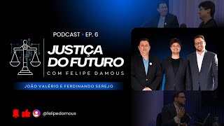 EP. #06 - O Futuro do Judiciário: Inovação, Tecnologia e IA com João Valério e Ferdinando Serejo