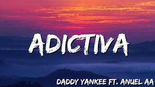 Adictiva - Daddy Yankee feat Anuel AA ( Letra/Lyrics)