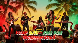 Download lagu Kolam Susu - Koes Plus (Reggae Cover) | Tropical Reggae Sounds mp3