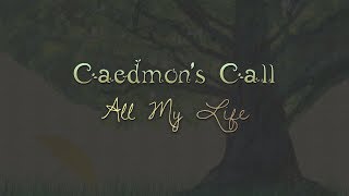 Caedmon&#39;s Call - All My Life (Lyric Video), 2004