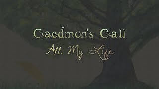 Caedmon&#39;s Call - All My Life (Lyric Video), 2004