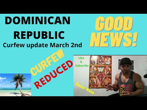 New Curfew Dominican Republic GOOD NEWS ! Reduced Curfew| Sosua| Santo Domingo | Cabarete March 2nd