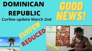 New Curfew Dominican Republic GOOD NEWS ! Reduced Curfew| Sosua| Santo Domingo | Cabarete March 2nd