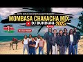 DJ BUNDUKI MOMBASA CHAKACHA MIX FT SAFARI SOUNDS THEM MUSHROOMS ENO MIZIZI KINYAUNYAU KACHIRI