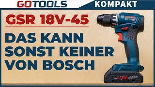 Das neue Bosch 18V Einstiegsmodell - jetzt brushless! Der kompakte Allrounder! Der neue GSR 18V 45!