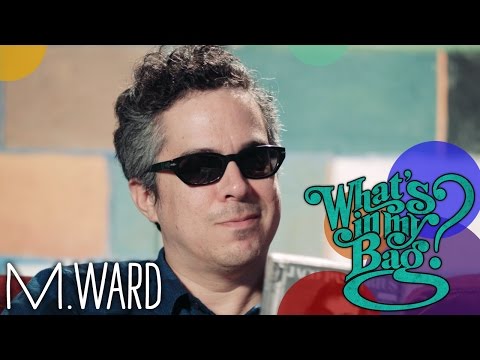 M. Ward - What's In My Bag?