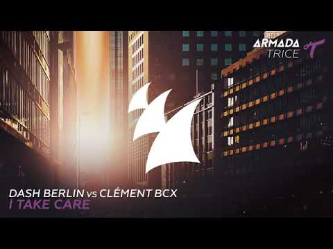 Dash Berlin vs Clément Bcx   I Take Care (Club Music Mashup)