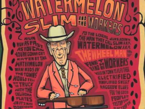 WATERMELON SLIM and the WORKERS -  got love if you want it