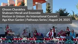 Shabnam Merali | Ghoom Charakhra | Live in Edmonton at Aga Khan Garden | Pathways Series|August 2025
