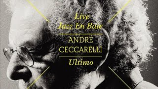 André Ceccarelli - Ultimo - Live @ Jazz En Baie