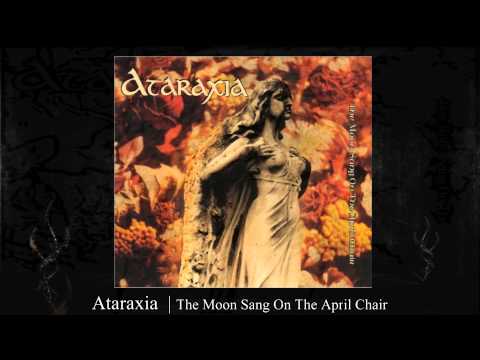 Ataraxia | The Moon Sang On The April Chair
