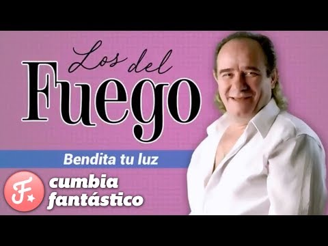 Los del Fuego - Bendita tu luz